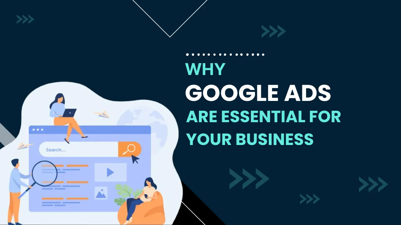 Why Google Ads Are Essential for Your Business: A Beginner’s Guide to PPC